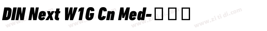 DIN Next W1G Cn Med字体转换 DIN Next W1G Cn Med字体转换